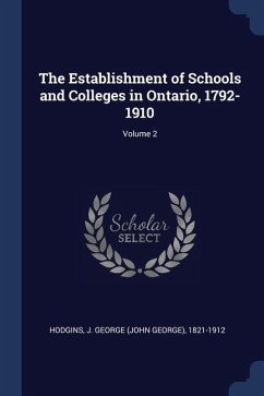 The Establishment of Schools and Colleges in Ontario, 1792-1910; Volume 2