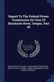 Report To The Federal Power Commission On Uses Of Deschutes River, Oregon, Part 45