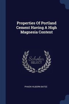 Properties Of Portland Cement Having A High Magnesia Content - Bates, Phaon Hilborn