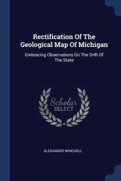 Rectification Of The Geological Map Of Michigan - Winchell, Alexander