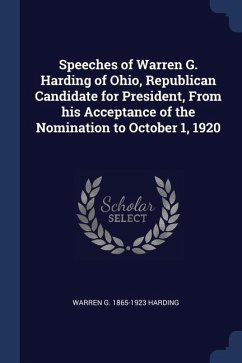 Speeches of Warren G. Harding of Ohio, Republican Candidate for President, From his Acceptance of the Nomination to October 1, 1920 - Harding, Warren G.
