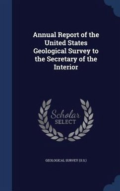 Annual Report of the United States Geological Survey to the Secretary of the Interior - Us Geological Survey Library
