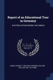 Report of an Educational Tour in Germany: And Parts of Great Britain And Ireland
