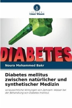 Diabetes mellitus zwischen natürlicher und synthetischer Medizin - Bakr, Noura Mohammed