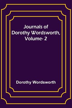 Journals of Dorothy Wordsworth, Vol. 2 - Wordsworth, Dorothy