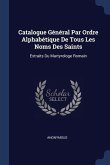 Catalogue Général Par Ordre Alphabétique De Tous Les Noms Des Saints