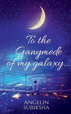To the Ganymede of my galaxy - Subiksha, Angelin
