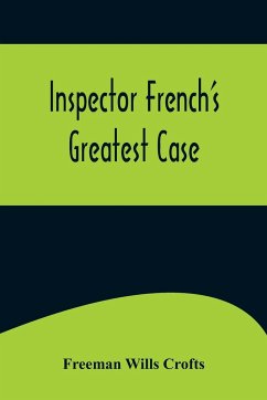 Inspector French's Greatest Case - Wills Crofts, Freeman