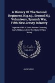 A History Of The Second Regiment, N.g.n.j., Second N.j. Volunteers, Spanish War, Fifth New Jersey Infantry