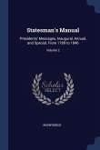 Statesman's Manual: Presidents' Messages, Inaugural, Annual, and Special, From 1789 to 1846; Volume 2