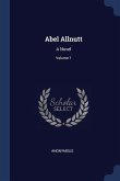 Abel Allnutt: A Novel; Volume 1