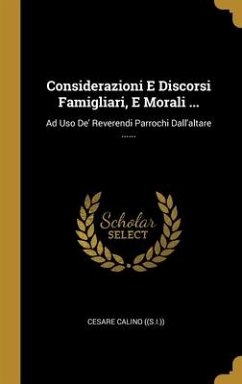 Considerazioni E Discorsi Famigliari, E Morali ... - ((S I )), Cesare Calino