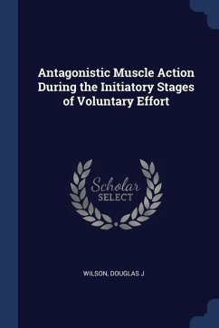 Antagonistic Muscle Action During the Initiatory Stages of Voluntary Effort - Wilson, Douglas J.