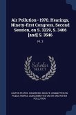 Air Pollution--1970. Hearings, Ninety-first Congress, Second Session, on S. 3229, S. 3466 [and] S. 3546: Pt. 3