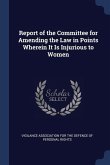 Report of the Committee for Amending the Law in Points Wherein It Is Injurious to Women
