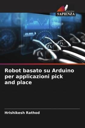 Robot basato su Arduino per applicazioni pick and place Robot basato su Arduino per applicazioni pick and place