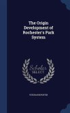 The Origin Development of Rochester's Park System