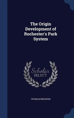 The Origin Development of Rochester's Park System - Reporter, Veteran
