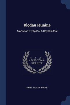 Blodau Ieuaine: Amrywion Prydyddol A Rhyddieithol - Evans, Daniel Silvan