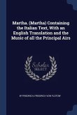 Martha. (Martha) Containing the Italian Text, With an English Translation and the Music of all the Principal Airs