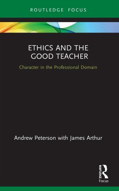 Ethics and the Good Teacher - Peterson, Andrew (University of Birmingham, England); Arthur, James