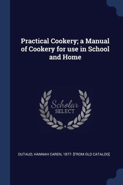 Practical Cookery; a Manual of Cookery for use in School and Home