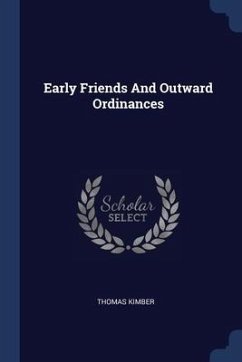 Early Friends And Outward Ordinances - Kimber, Thomas