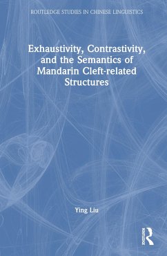 Exhaustivity, Contrastivity, and the Semantics of Mandarin Cleft-related Structures - Liu, Ying