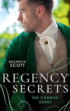 Regency Secrets: The Cornish Dukes: The Secrets of Lord Lynford (The Cornish Dukes) / The Passions of Lord Trevethow (eBook, ePUB) - Scott, Bronwyn