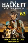 ¿Nimm den Stern, Shannon: Pete Hackett Western Edition 63 (eBook, ePUB)