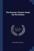 The Russian Theatre Under the Revolution