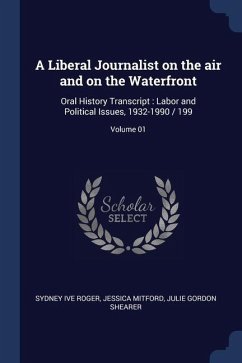 A Liberal Journalist on the air and on the Waterfront - Roger, Sydney Ive; Mitford, Jessica; Shearer, Julie Gordon