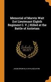 Memorial of Marvin Wait (1st Lieutenant Eighth Regiment C. V., ) Killed at the Battle of Antietam