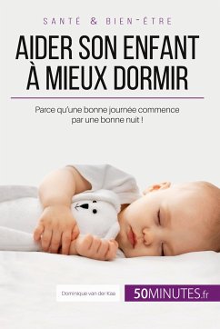 Aider son enfant à mieux dormir - Première partie - Céline Faidherbe; Dominique van der Kaa