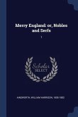Merry England: or, Nobles and Serfs: 1
