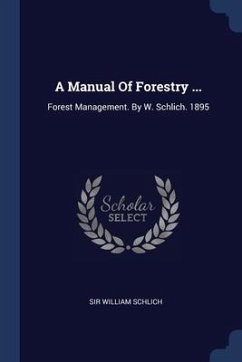 A Manual Of Forestry ... - Schlich, William