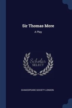 Sir Thomas More - London, Shakespeare Society