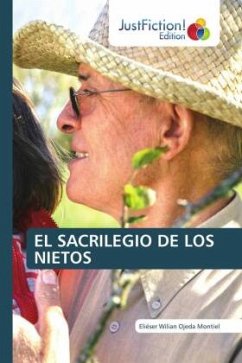 EL SACRILEGIO DE LOS NIETOS - Ojeda Montiel, Eliéser Wilian