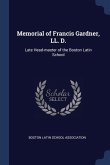Memorial of Francis Gardner, LL. D.: Late Head-master of the Boston Latin School