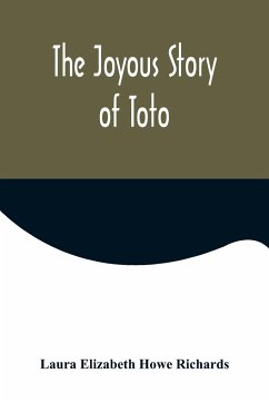 The Joyous Story of Toto - Elizabeth Howe Richards, Laura