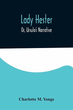Lady Hester; Or, Ursula's Narrative - M. Yonge, Charlotte