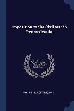 Opposition to the Civil war in Pennsylvania - White, Stella