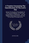 A Treatise Concerning The Sanctification Of The Lord's Day