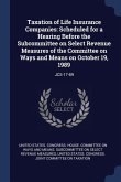 Taxation of Life Insurance Companies: Scheduled for a Hearing Before the Subcommittee on Select Revenue Measures of the Committee on Ways and Means on