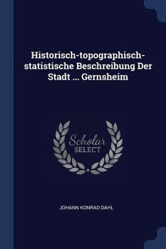 Historisch-topographisch-statistische Beschreibung Der Stadt ... Gernsheim - Dahl, Johann Konrad