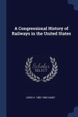 A Congressional History of Railways in the United States