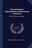 The Information Superhighway and Electronic Commerce: Effects of Electronic Markets