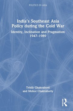 India's Southeast Asia Policy during the Cold War - Chakraborti, Tridib (Adamas University, India.); Chakraborty, Mohor (University of Calcutta, India)