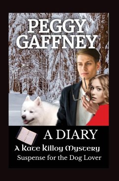 A Diary - A Kate Killoy Mystery Suspense for the Dog Lover - Gaffney, Peggy