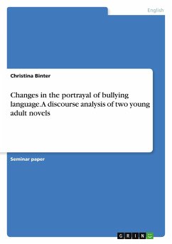 Changes in the portrayal of bullying language. A discourse analysis of two young adult novels - Binter, Christina